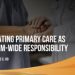 Integrating primary care as a system-wide responsibility