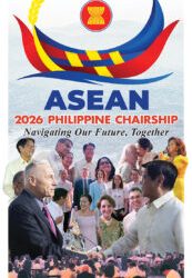 ASEAN 2026 Philippine Chairship: Navigating our Future, Together